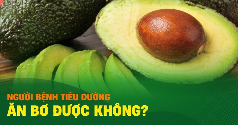 Tiểu đường ăn quả bơ được