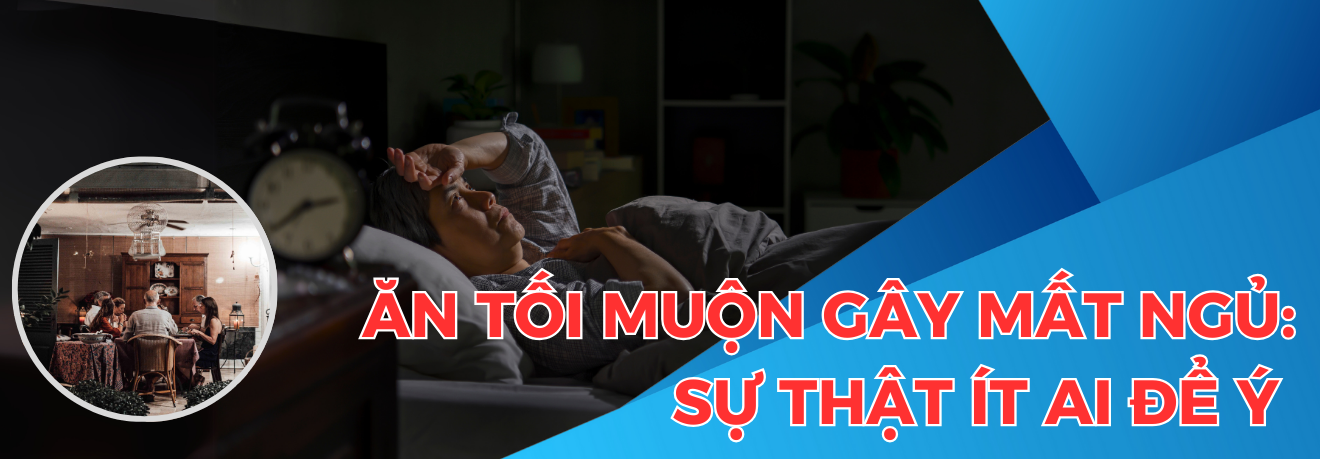 Ăn tối muộn gây mất ngủ - Dr Trang