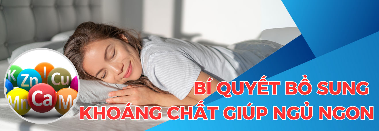BỔ SUNG KHOÁNG CHẤT GIÚP NGỦ NGON - DR TRANG