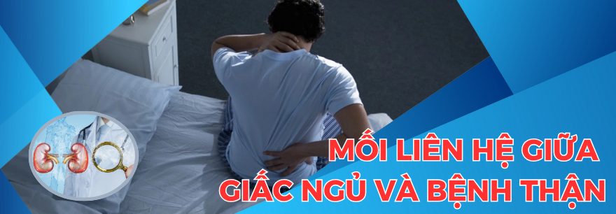 Ngủ kém và bệnh thận - Dr Trang