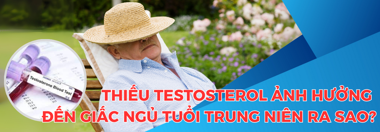 THIẾU TESTOSTERONE ẢNH HƯỞNG ĐÊN GIẤC NGỦ - DR TRANG